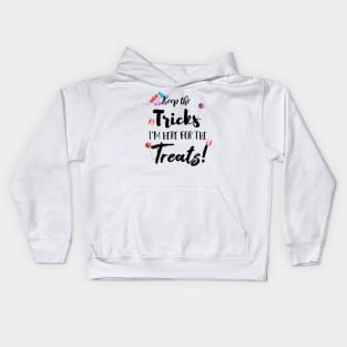 Keep The Tricks I'm Here For The Treats Halloween gift Kids Hoodie